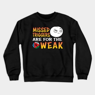 Missed Triggers Are For The Weak Crewneck Sweatshirt